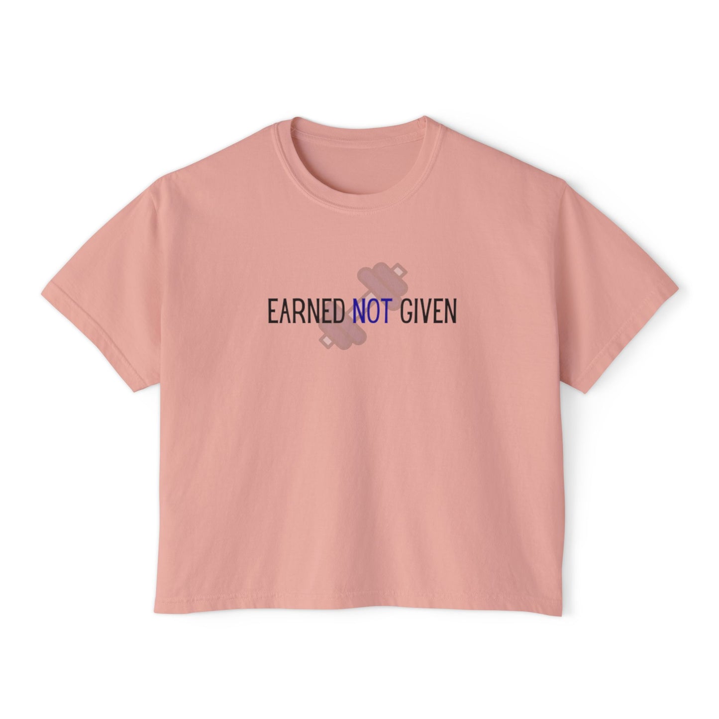 Earned Not Given Women's Boxy Tee | Workout Shirt | Gym Tee | Motivational T-Shirt | Fitness Apparel | Activewear | Casual Style