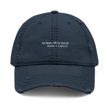 "Go Heavy" - Distressed Hat with Motivation Embroidery