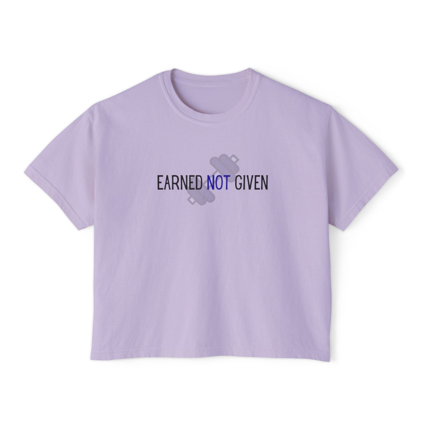Earned Not Given Women's Boxy Tee | Workout Shirt | Gym Tee | Motivational T-Shirt | Fitness Apparel | Activewear | Casual Style