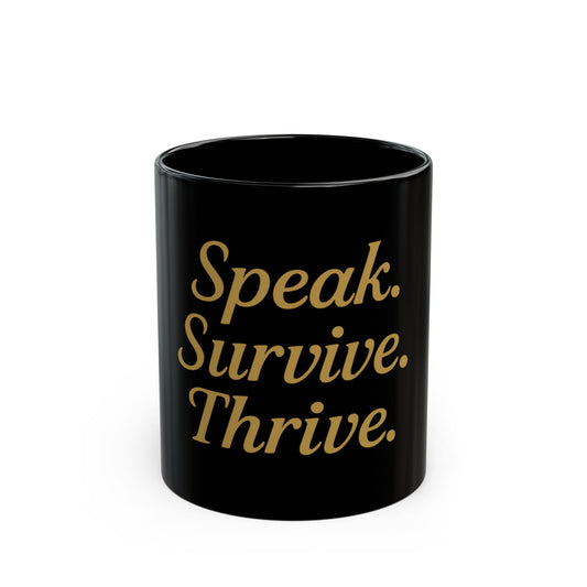 Speak. Survive. Thrive. Mug 11oz & 15oz:  DV Awareness Mug, Coffee Lovers, Home Use, and Find Your Voice