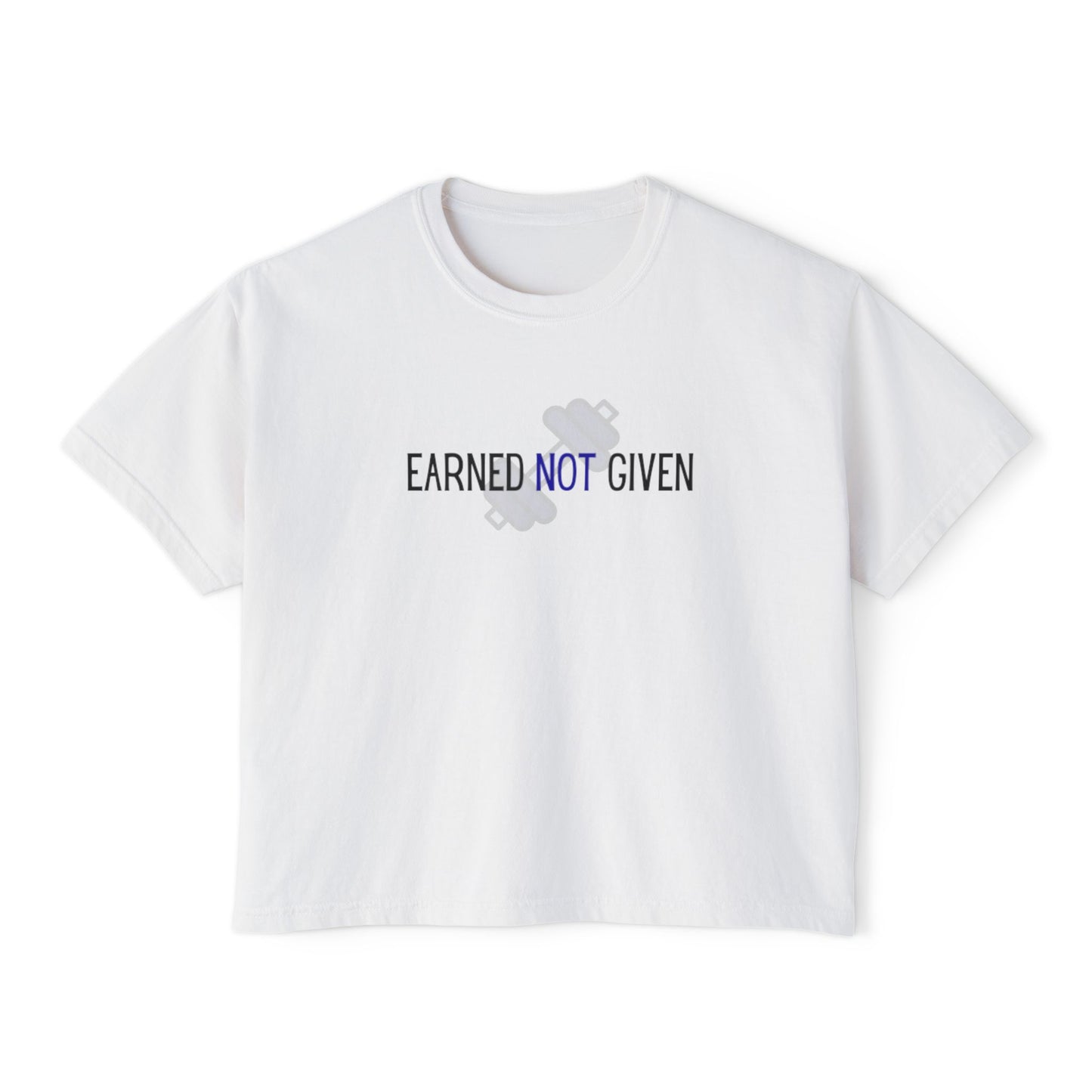 Earned Not Given Women's Boxy Tee | Workout Shirt | Gym Tee | Motivational T-Shirt | Fitness Apparel | Activewear | Casual Style