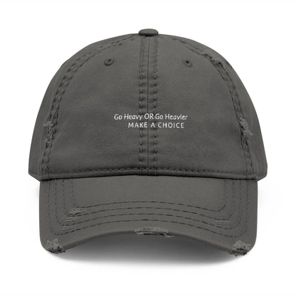 "Go Heavy" - Distressed Hat with Motivation Embroidery