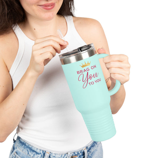 Brag on You - Insulated Travel Mug 40 oz